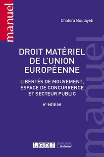 Droit Materiel De L'union Europeenne : Libertes De Mouvement, Espace De Concurrence Et Secteur Public (6e Edition) 