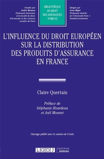 L'influence Du Droit Europeen Sur La Distribution Des Produits D'assurance En France - Tome 52 