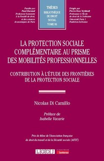 La Protection Sociale Complementaire Au Prisme Des Mobilites Professionnelles : Contribution A L'etude Des Frontieres De La Protection Sociale 