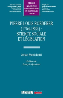 Pierre-louis Roederer (1754-1835) : Science Sociale Et Legislation 