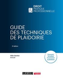Guide Des Techniques De Plaidoirie : Concevoir, Formaliser Et Prononcer Sa Plaidoirie (2e Edition) 