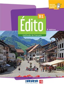 Edito ; Fle ; B1 (3e Edition) 