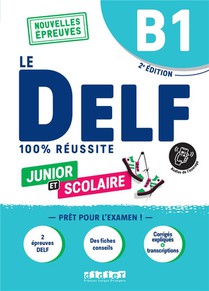 Le Delf - 100% Reussite : Fle ; Junior Et Scolaire ; B1 (2e Edition) 