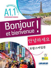 Bonjour Et Bienvenue ! : Fle ; Pour Coreanophones ; A1.1 