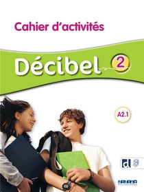 Decibel 2 : Fle ; Cahier D'activites ; A2.1 