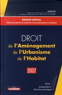 Droit De L'amenagement, De L'urbanisme, De L'habitat (edition 2007) 