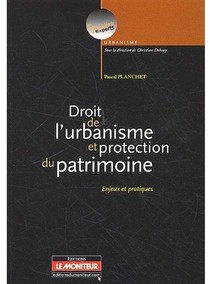 Droit De L'urbanisme Et Protection Du Patrimoine ; Enjeux Et Pratiques 