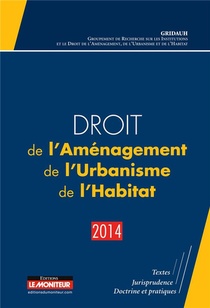 Droit De Lamenagement, De Lurbanisme Et De L'habitat (edition 2014) 