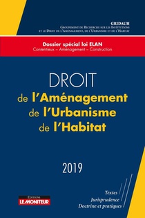 Droit De L'amenagement, De L'urbanisme, De L'habitat (edition 2019) 