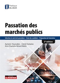 Passation Des Marches Publics ; Selection Et Suivi De La Procedure ; Choix Des Candidats - Preparation (3e Edition) 
