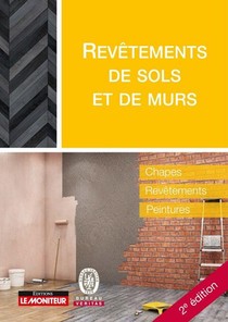 Revetements De Sols Et De Murs ; Chapes, Revetements, Peintures (2e Edition) 