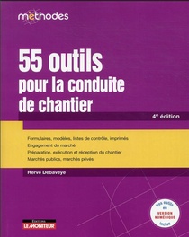 55 Outils Pour La Conduite De Chantier : Formulaires, Modeles, Liste (4e Edition) 