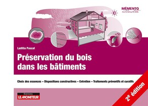 Preservation Du Bois Dans Les Batiments : Choix Des Essences - Dispositions Constructives - Entretien - Traitements Preventifs Et Curatifs (2e Edition) 