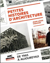 Petites Histoires De L'architecture : De 1965 A Aujourd'hui 