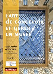 L'art De Concevoir Et Gerer Un Musee (2e Edition) 