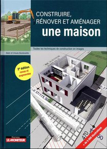 Construire, Renover Et Amenager Une Maison : Toutes Les Techniques De Construction En Images (2e Edition) 