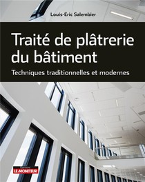 Traite De Platrerie Du Batiment : Techniques Traditionnelles Et Modernes 