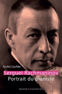 Serguei Rachmaninov ; Portrait Du Pianiste 