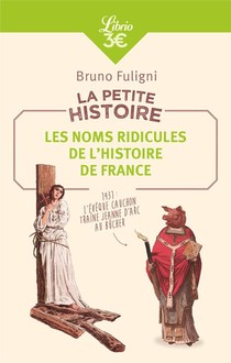 La Petite Histoire ; Les Noms Ridicules De L'histoire De France 