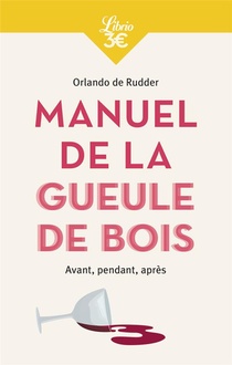 Manuel De La Gueule De Bois : Avant, Pendant, Apres 