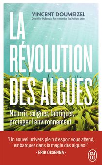 La Revolution Des Algues : Nourrir, Soigner, Fabriquer, Proteger L'environnement 