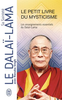 Le Petit Livre Du Mysticisme : Les Enseignements Essentiels Du Dalai-lama 