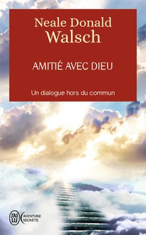 Amitie Avec Dieu : Un Dialogue Hors Du Commun 