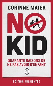 No Kid : Quarante Raisons De Ne Pas Avoir D'enfant 