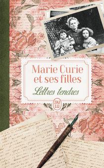 Marie Curie Et Ses Filles : Lettres Tendres 