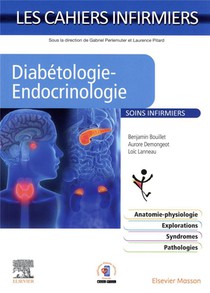 Les Cahiers Infirmiers ; Diabetologie-endocrinologie : Soins Infirmiers 