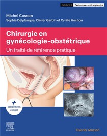 Chirurgie En Gynecologie-obstetrique : Un Traite De Reference Pratique 