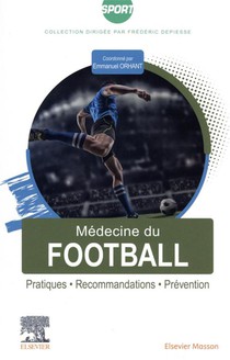 Medecine Du Football : Pratiques, Recommandations, Prevention 