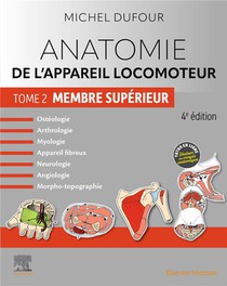 Anatomie De L'appareil Locomoteur Tome 2 : Membre Superieur (4e Edition) 