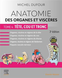 Anatomie Des Organes Et Visceres Tome 4 : Tete, Cou Et Tronc (3e Edition) 