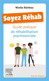 Soyez Rehab : Guide Pratique De Rehabilitation Psychosociale 
