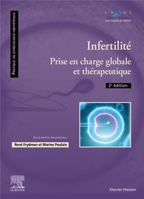 Infertilite : Prise En Charge Globale Et Therapeutique (2e Edition) 