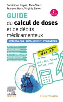 Guide Du Calcul De Doses Et De Debits Medicamenteux : Methodologie. Entrainement. Evaluations (5e Edition) 