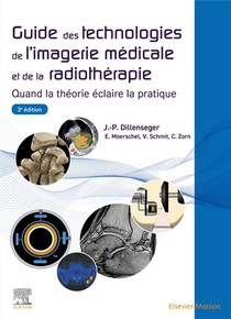 Guide Des Technologies De L'imagerie Medicale Et De La Radiotherapie : Quand La Theorie Eclaire La Pratique 
