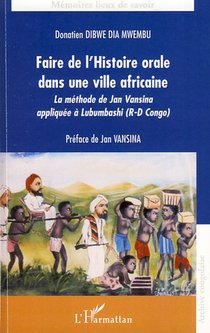Faire De L'histoire Orale Dans Une Ville Africaine ; La Methode De Jan Vansina Appliquee A Lubumbashi ( Republique-democratique Du Congo) 
