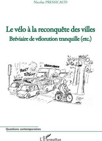 Le Velo A La Reconquete Des Villes ; Breviaire De Velorution Tranquille (etc.) 