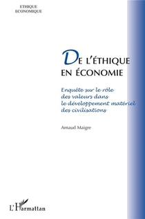 De L'ethique En Economie ; Enquete Sur Le Role Des Valeurs Dans Le Developpement Materiel Des Civilisations 