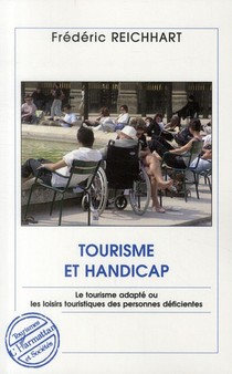 Tourisme Et Handicap ; Le Tourisme Adapte Ou Les Loisirs Touristiques Des Personnes Deficientes 