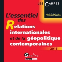 L'essentiel Des Relations Internationales Et De La Geopolitique Contemporaines (edition 2015) 