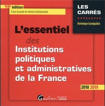 L'essentiel Des Institutions Politiques Et Administratives De La France (edition 2018/2019) 