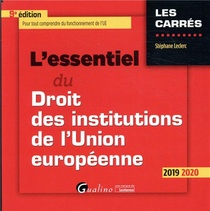 L'essentiel Du Droit Des Institutions De L'union Europeenne (edition 2019/2020) 