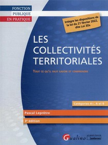 Les Collectivites Territoriales : Tout Ce Qu'il Faut Savoir Et Comprendre (3e Edition) 