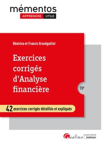 Exercices Corriges D'analyse Financiere : 42 Exercices Corriges Detailles Et Expliques (15e Edition) 