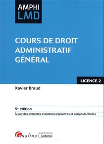Cours De Droit Administratif General : A Jour Des Dernieres Evolutions Legislatives Et Jurisprudentielles (5e Edition) 