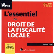 L'essentiel Du Droit De La Fiscalite Locale : A Jour Des Dispositions De La Lfr 2022 Du 16 Aout 2022 (2e Edition) 