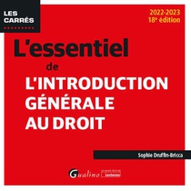 L'essentiel De L'introduction Generale Au Droit : Une Nouvelle Edition A Jour Pour La Rentree Universitaire De 2022 (18e Edition) 
